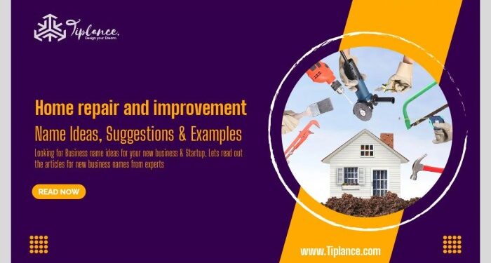 101 Catchy Home repair and improvement business names - Tiplance