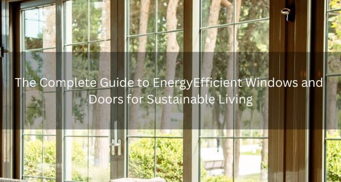 The Complete Guide to EnergyEfficient Windows and Doors for Sustainable ...