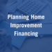 6 Home Improvement Financing Options and How to Plan - Minnesota Exteriors